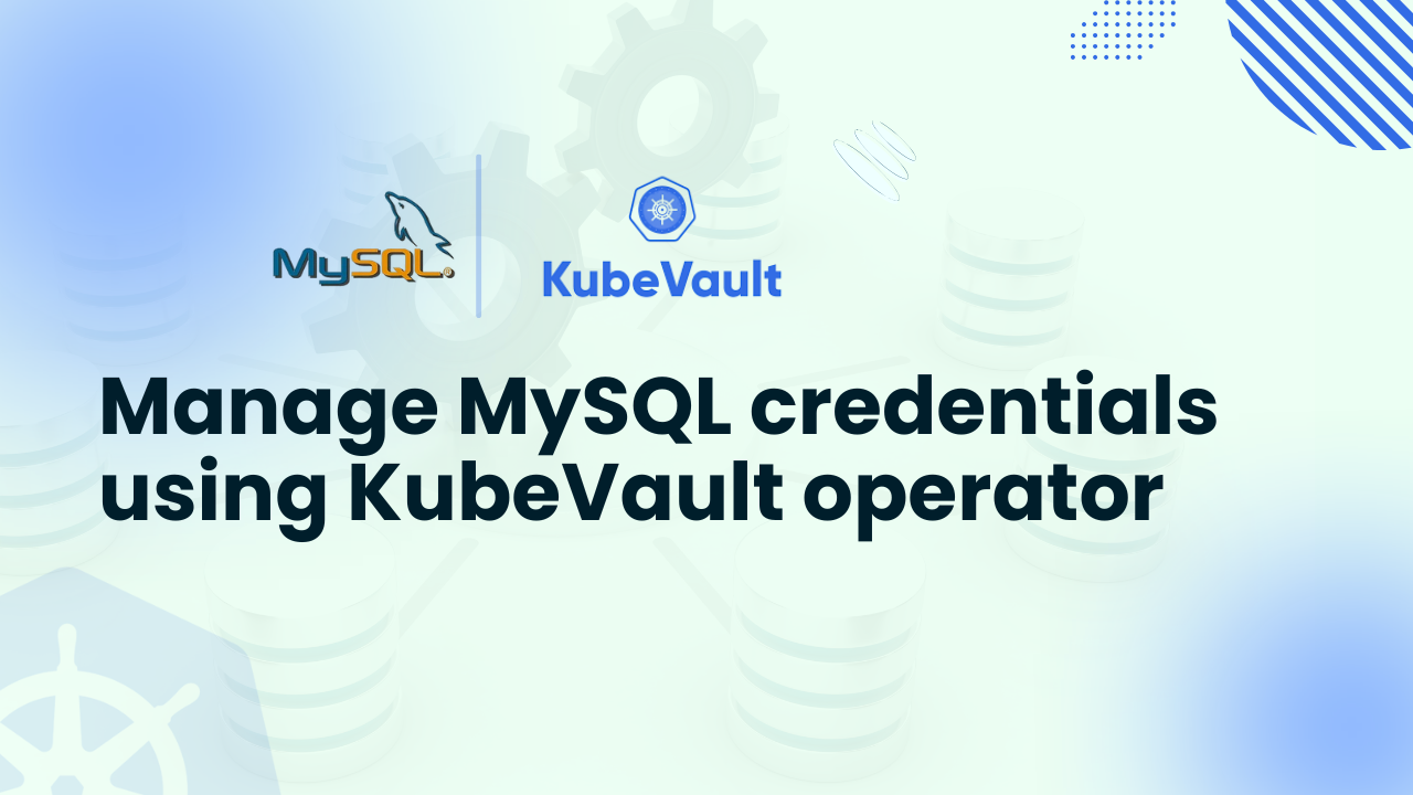 mysql credentials using kubevault operator mysql credentials using kubevault operator